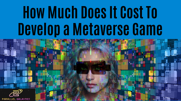How Much Does It Cost To Develop a Metaverse Game